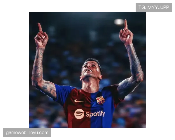 坎塞洛在巴萨近期表现稳健，攻防两端持续提升